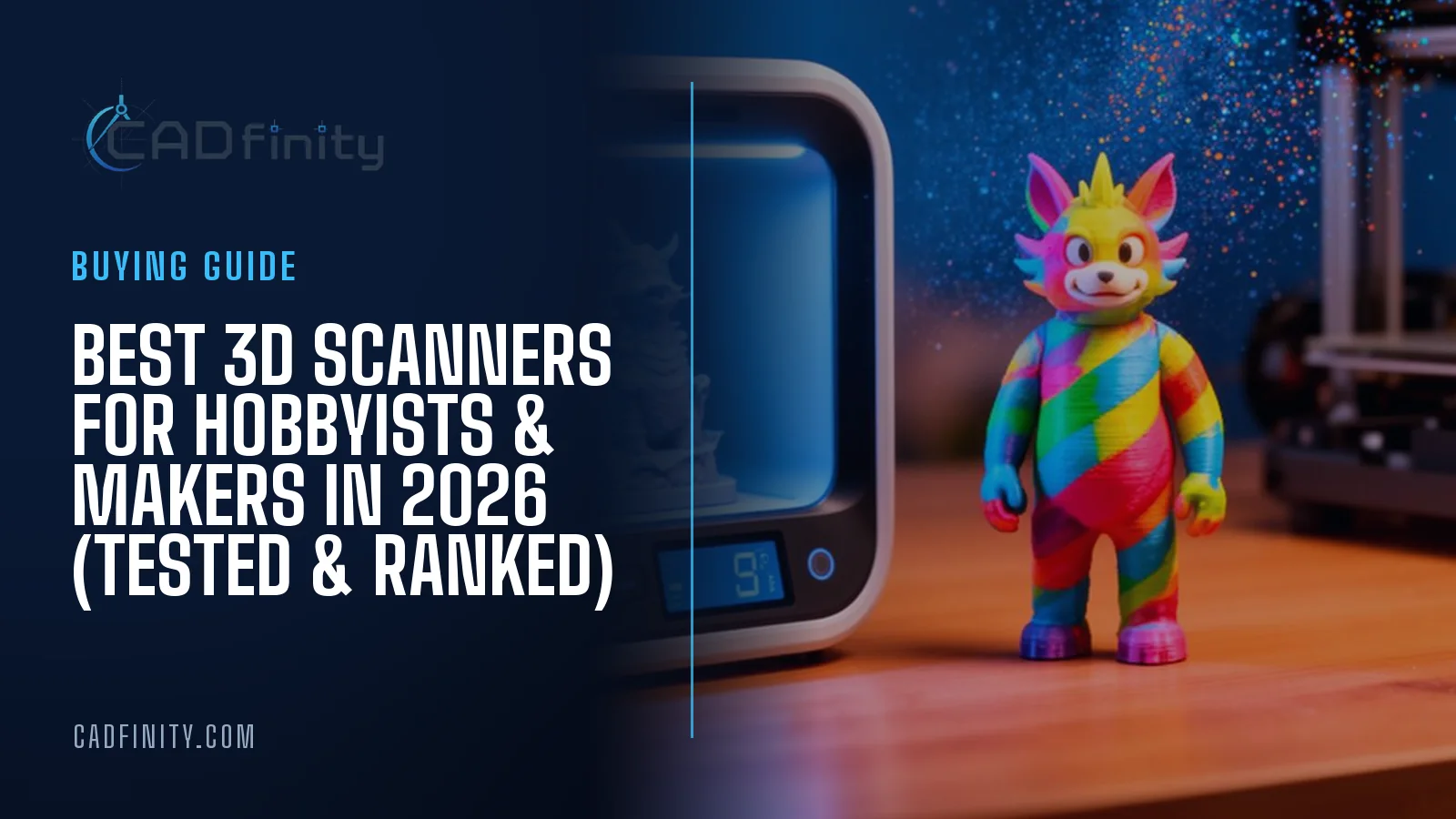 Best 3D Scanners for Hobbyists & Makers in 2026 (Tested & Ranked ...