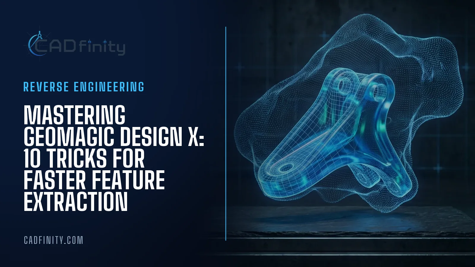 Mastering Geomagic Design X: 10 tricks for faster feature extraction ...